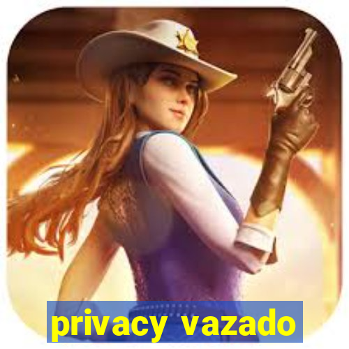 privacy vazado